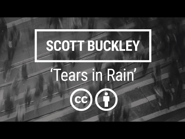 'Tears in Rain' [Cinematic Electronica CC-BY] - Scott Buckley