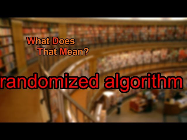 What does randomized algorithm mean?