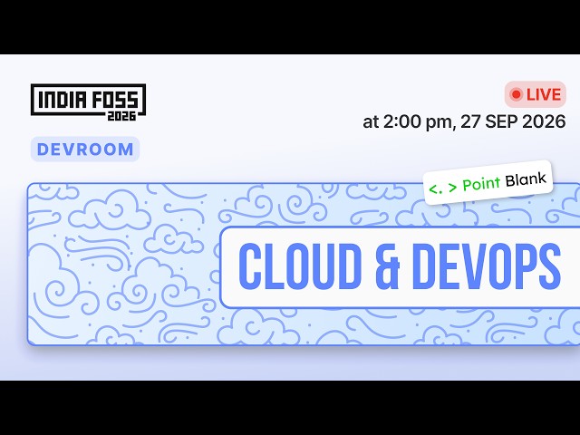IndiaFOSS 2026 | Cloud & DevOps devroom