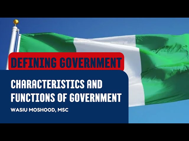 Defining Government – Characteristics and Functions of Government