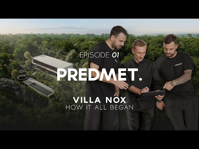 PREDMET. × Villa NOX | EPISODE 1: From Vision to Reality