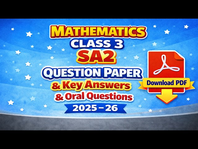 Mathematics Class 3 SA2 Question Paper, Key Answers & Oral questions 2025 -26