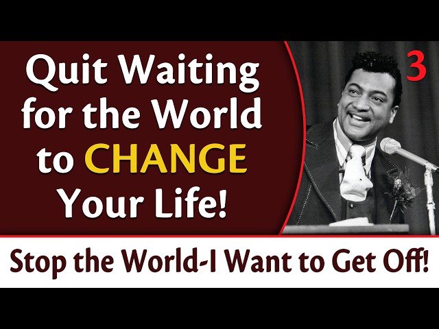 Quit Waiting for the World to Change Your Life! | Rev. Ike's Stop the World, I Want to Get Off, Pt 3