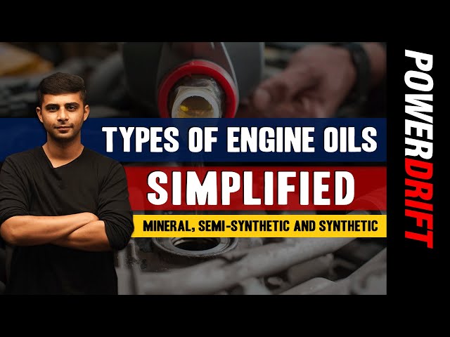 Simplified: Engine Oil | Types of Engine Oils: Explained | PowerDrift