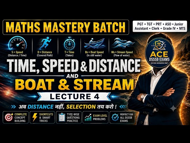 Time, Speed & Distance + Boat & Stream | Lecture 4 | Complete Concepts | DSSSB Maths Mastery Batch