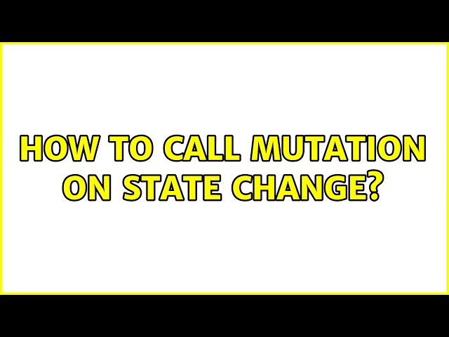 How to call mutation on state change?