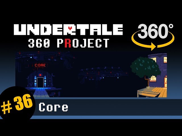 The Core 360: Undertale 360 Project #36