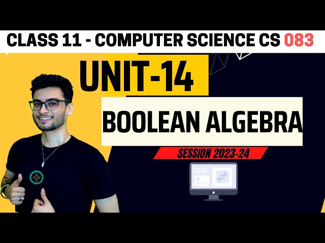 Class 11: Boolean Algebra One shot | Computer Science | Session 2023-24 | CS 083 CBSE | Aakash Singh