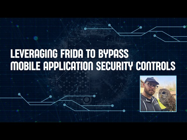 Leveraging Frida to Bypass Mobile Application Security Controls