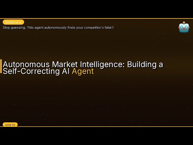 Autonomous Market Intelligence: Building a Self-Correcting AI Agent