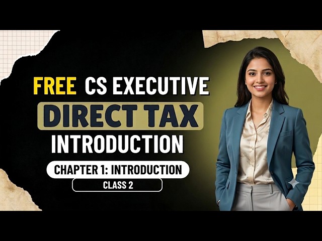 FREE CS Executive | Tax Law Introduction | Class 2 | Free Classes for Dec 2026/June 2027
