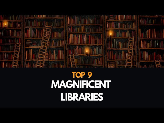 Top 9 Magnificent Libraries in the World