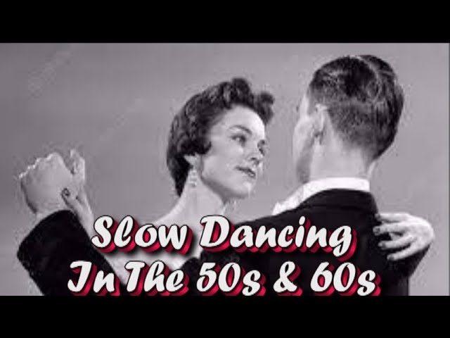 Slow Dancing in The 50s & 60s