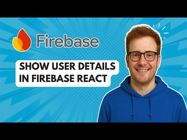 Show User Details in Firebase React [2025 Guide]
