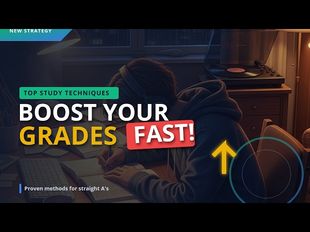 Top Study Techniques to Boost Your Grades Fast