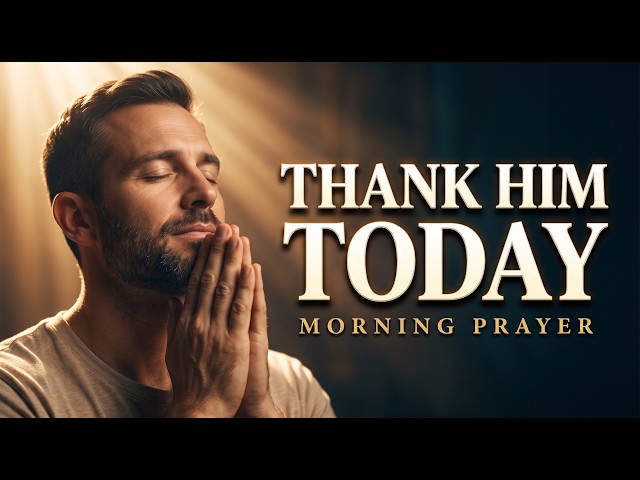 🙏 Grateful Heart Prayer | Start Your Morning Right With God