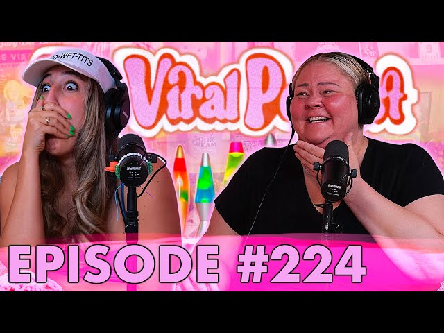 The Viral Podcast Ep. 224
