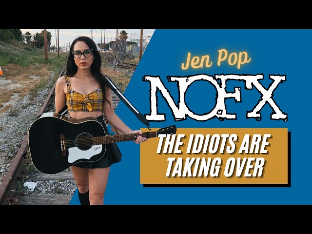 NOFX - The Idiots Are Taking Over (Jen Pop - Borrowed & Blue)