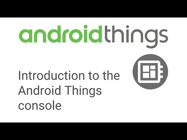 2 Android Things Console Overview
