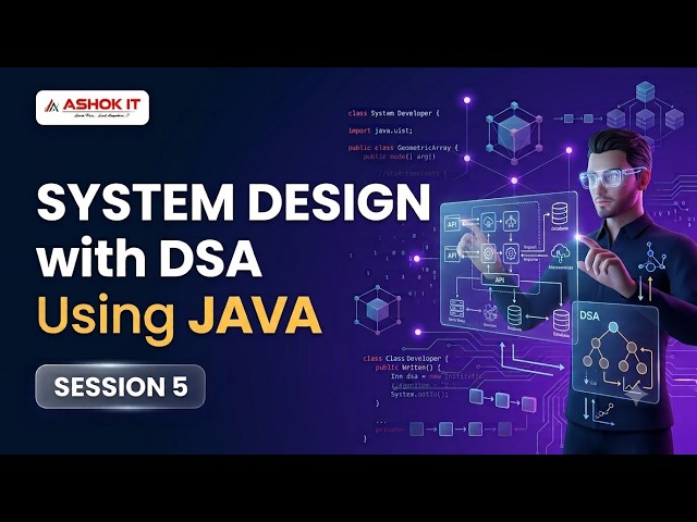System Design with DSA Using JAVA - Session -05 | Ashok IT.