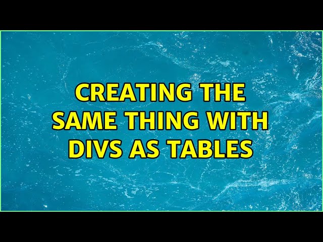 Creating the same thing with divs as tables (5 Solutions!!)