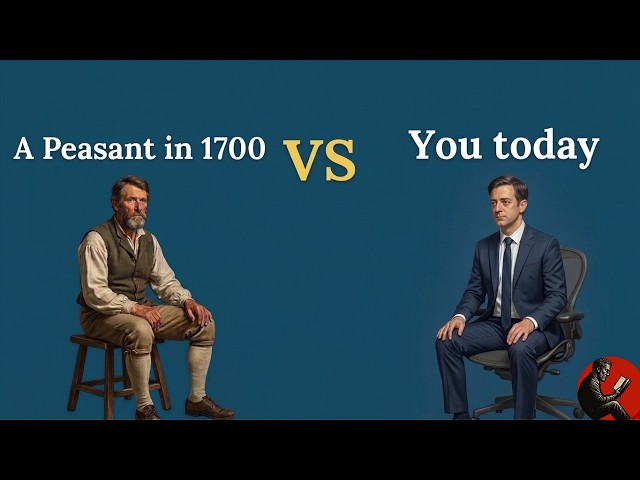 Who Really Had the Better Life — You or a Peasant of 1700?
