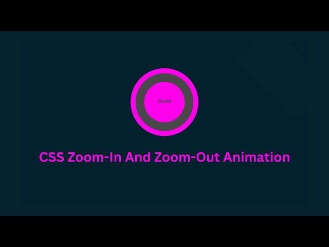 zoom in zoom out animation css. css tips and tricks.