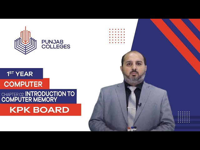 PGC lectures-Inter Part 1-KPK Board-Computer-Chapter 2 - Introduction to Computer Memory