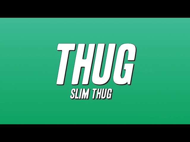 Slim Thug - Thug (Lyrics)
