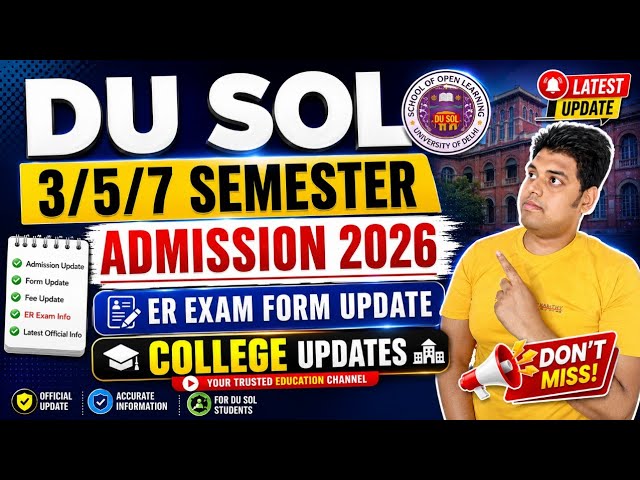 DU SOL 3rd / 5th / 7th Semester Admission Date 2026 | SOL ER Exam Form Update: 1st/3rd/5th/7th Se...
