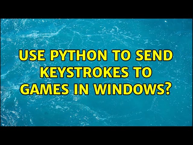 Use Python to send keystrokes to games in Windows? (2 Solutions!!)