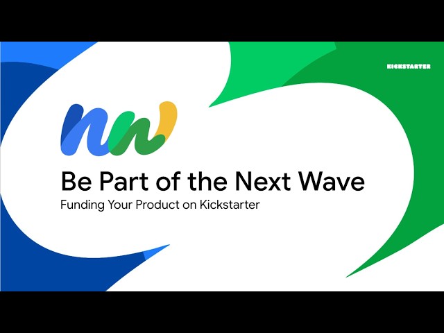 Be Part of the Next Wave: Funding Your Product on Kickstarter