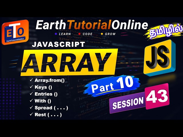JavaScript Session 43 Tamil | Array.from | keys | entries | with | Spread | Rest Methods Part 10