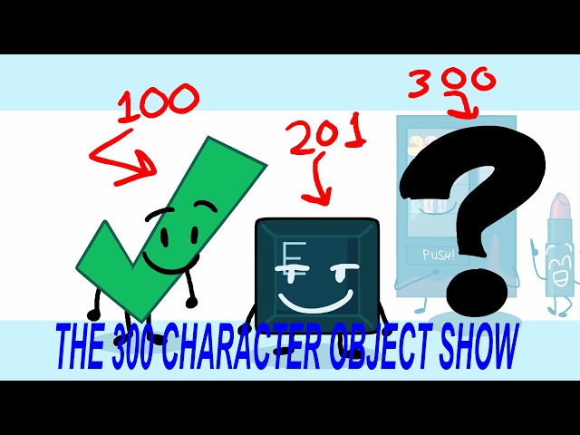 The 300 Character Object Show: RECOMMEND (+VA?) A CHARACTER