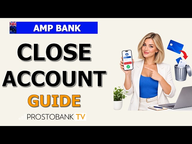 How to Close AMP Bank Account: Full Guide, Requirements and Statements