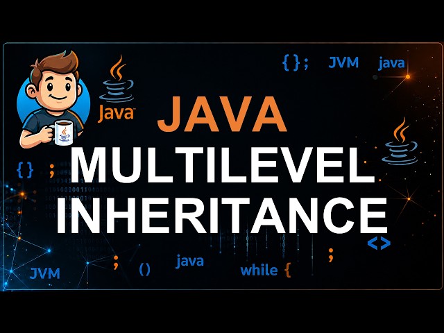 70 - Multilevel Inheritance in Java | Explained with Real-World Examples