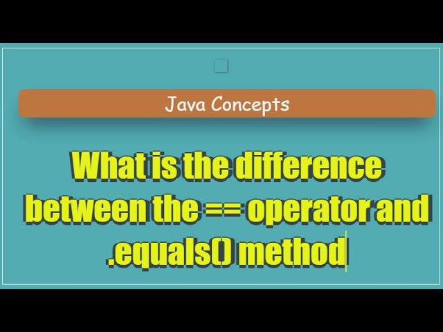 Java Equality Showdown: == Operator vs. .equals() Method Explained