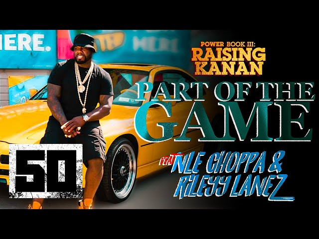 50 Cent feat. NLE Choppa & Rileyy Lanez - "Part of the Game" | Official Music Video