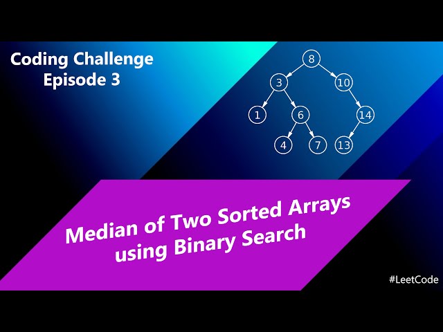 Median of Two Sorted Arrays using Binary Search | Coding Challenge | LeetCode | Episode 3 | #coding