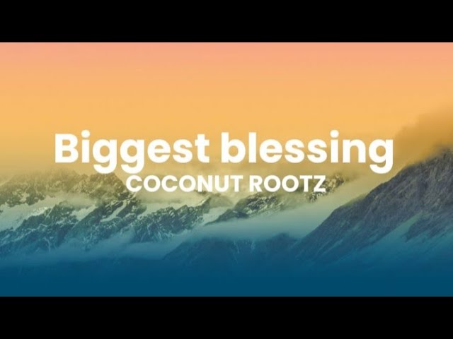 BIGGEST BLESSING – COCONUT ROOTZ OFFICIAL VIDEO LYRICS||TRENT MC 