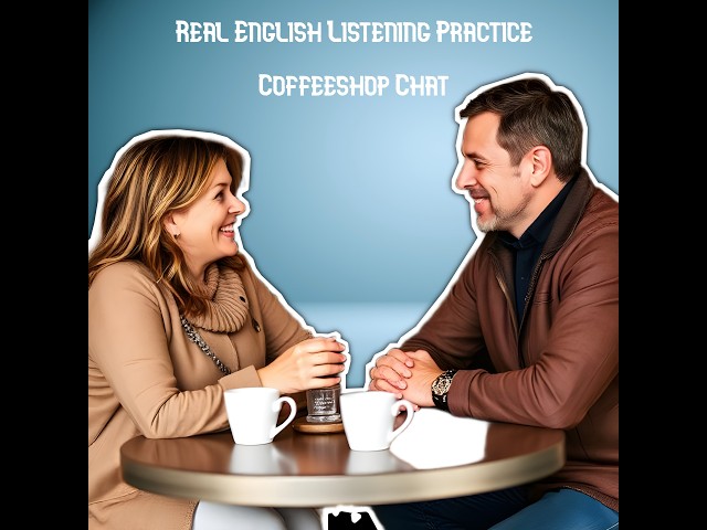 Improve Your English Just By Listening - Practice (B1-B2) - Mark & Sarah Coffee Shop Chat