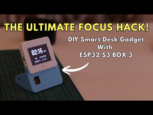 Desk32: The Ultimate DIY Smart Desk Hub for Deep Work (ESP32-S3-BOX-3)