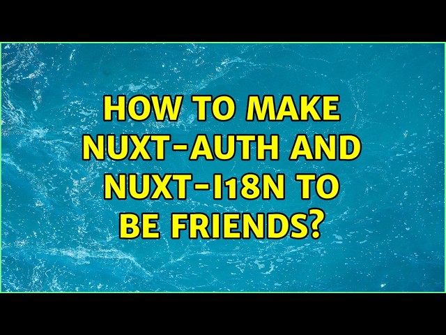 How to make Nuxt-auth and Nuxt-i18n to be friends? (3 Solutions!!)