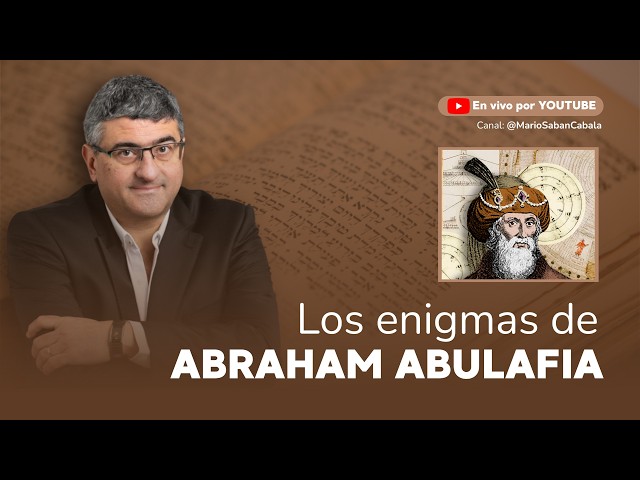 Los enigmas de Abraham Abulafia | Cábala con Mario Sabán