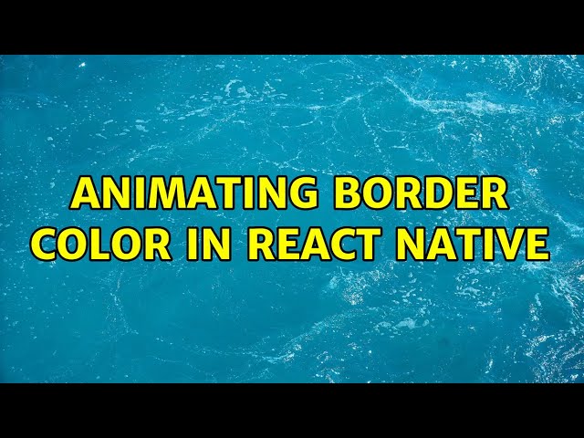 Animating border color in React Native