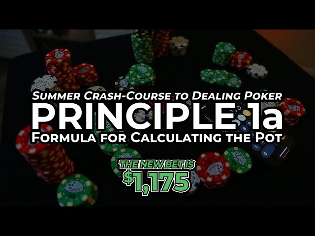 Dealing Poker Crash Course – Principle 1a (Calculating the Pot)