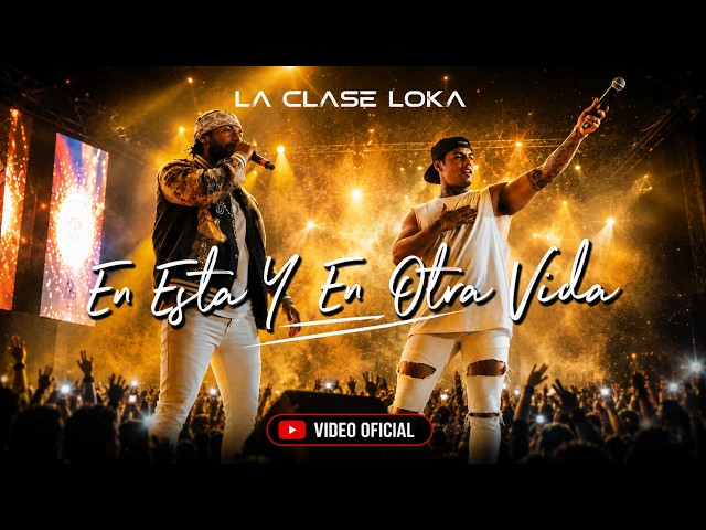 La Clase Loka - En Esta Y En Otra Vida (Video Oficial)