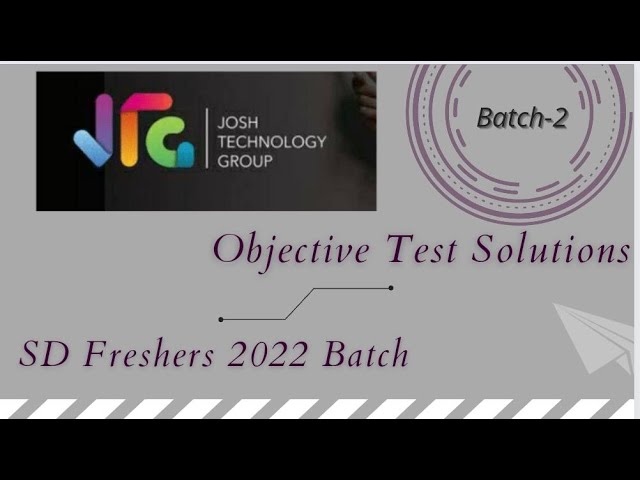 Josh Technology Group Recruitment Drive | Round -1 | Objective Test Answers | SD Freshers 2022 Batch