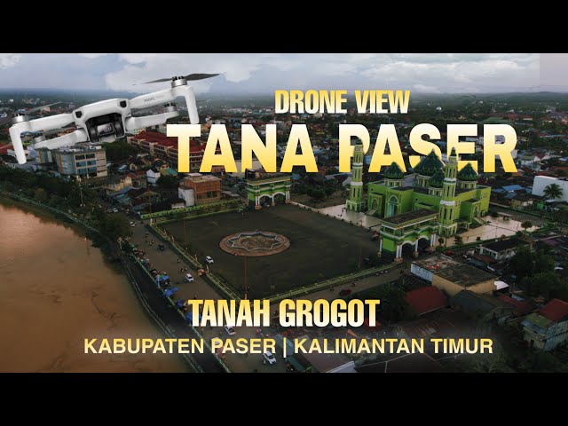 Drone View | Tana Paser | Tanah Grogot, Paser Regency, East Kalimantan