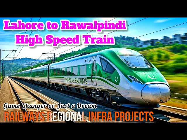 Lahore to Rawalpindi High Speed Train | Railway's Regional Upgradation Projects 